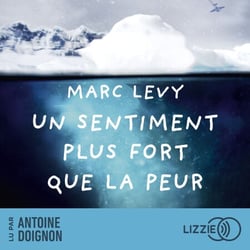 Un sentiment plus fort que la peur - Un roman incontournable de Marc Levy