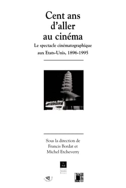 Cent ans d'aller au cinéma - Le spectacle cinématographique aux États-Unis, 1896-1995