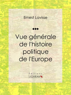 Vue générale de l'histoire politique de l'Europe - Essai historique et politique