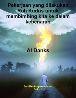 Pekerjaan yang dilakukan Roh Kudus untuk membimbing kita ke dalam kebenaran - Seri Kehidupan Kristen, #1