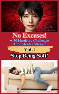 Stop Being Soft! - No Excuses! 30 Hardcore Challenges for Mental Strength, #1