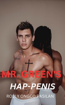 Mr. Green Book 1: Mr. Green's Hap-Penis - Mr. Green Hot Men Hot Women Hot Sex, #1