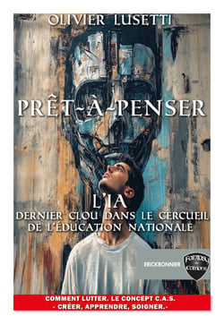 Prêt-à-penser. L’IA, dernier clou dans le cercueil de l’Éducation nationale. - Comment lutter ? Le concept C.A.S. Créer, Apprendre, Soigner.