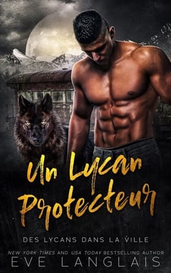 Un Lycan Protecteur - Des Lycans dans la Ville, #4