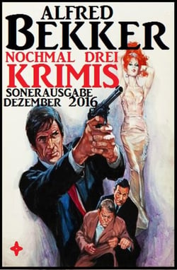 Nochmal drei Krimis - Sonderausgabe Dezember 2016 - Alfred Bekker, #6