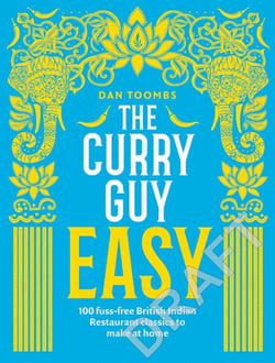 The Curry Guy Easy - 100 Fuss-Free British Indian Restaurant Classics to Make at Home