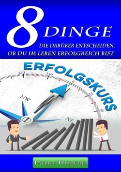 "8 DINGE" die darüber entscheiden, ob Du im Leben erfolgreich bist