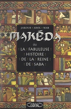Makéda - Ou La fabuleuse histoire de la reine de Saba