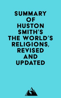 Summary of Huston Smith's The World's Religions, Revised and Updated