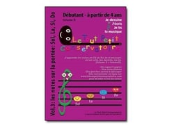 Je dessine, j'écris, je lis la musique t.3 - les notes sur la portée : Sol, La, Si, Do - débutant