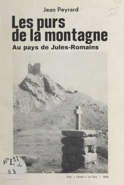 Les purs de la montagne - Au pays de Jules-Romains
