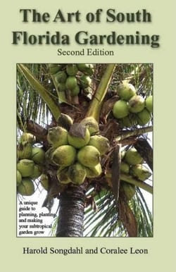 The Art of South Florida Gardening - A Unique Guide to Planning, Planting, and Making Your Subtropical Garden Grow