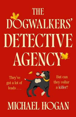 The Dogwalkers' Detective Agency - ‘Brilliant – I inhaled it. I love dogs and I love detectives. This is actually my dream book’ Claudia Winkleman