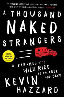 A Thousand Naked Strangers - A Paramedic's Wild Ride to the Edge and Back