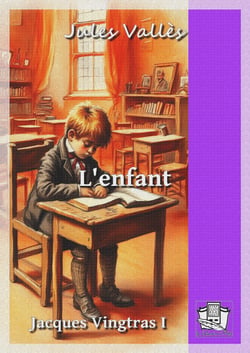 L'enfant - Jacques Vingtras I