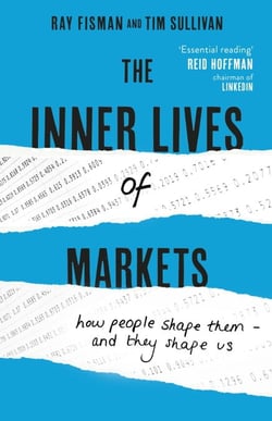 The Inner Lives of Markets - How People Shape Them – And They Shape Us