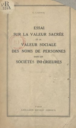 Essai sur la valeur sacrée et la valeur sociale des noms de personnes dans les sociétés inférieures