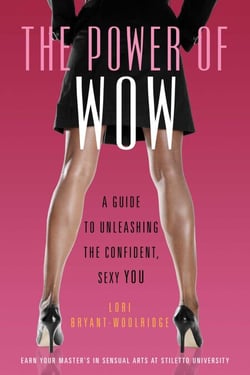 The Power of WOW - A Guide to Unleashing the Confident, Sexy You