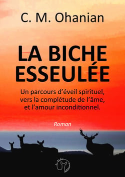 La Biche esseulée - Un parcours d'éveil spirituel, vers la complétude de l'âme, et l'amour inconditionnel