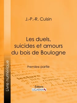 Les duels, suicides et amours du bois de Boulogne - Première partie