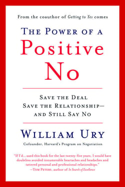 The Power of a Positive No - How to Say No and Still Get to Yes