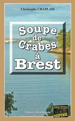 Soupe de crabes à Brest - Les enquêtes gourmandes d’Arsène Barbaluc - Tome 7