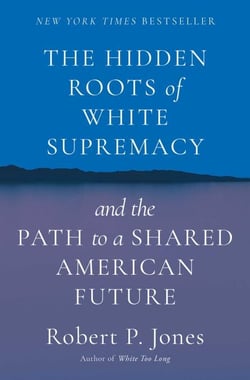 The Hidden Roots of White Supremacy - and the Path to a Shared American Future