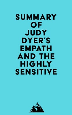 Summary of Judy Dyer's Empath and The Highly Sensitive