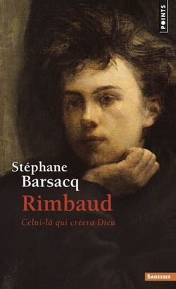 Rimbaud (inédit). Celui-là qui créera Dieu - Celui-là qui créera Dieu