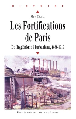 Les fortifications de Paris - De l'hygiénisme à l'urbanisme, 1880-1919