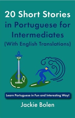 20 Short Stories in Portuguese for Intermediates (With English Translations): Learn Portuguese in Fun and Interesting Way!