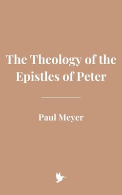 The Theology of the Epistles of Peter
