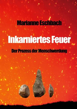 Inkarniertes Feuer - Der Prozess der Menschwerdung