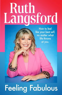 Feeling Fabulous - Be your best self, no matter what life throws at you - an instant Top 10 Sunday Times Bestseller