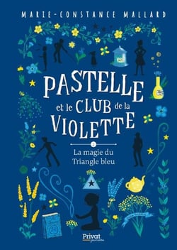 T2 Pastelle et le club de la Violette - La magie du Triangle bleu - La magie du Triangle bleu
