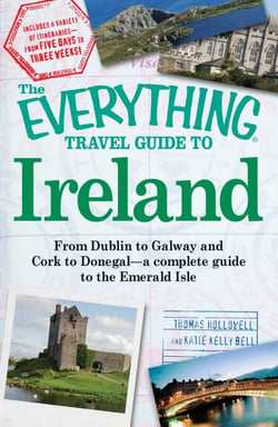 The Everything Travel Guide to Ireland - From Dublin to Galway and Cork to Donegal - a complete guide to the Emerald Isle