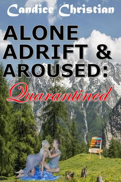 Alone, Adrift &amp; Aroused - Quarantined