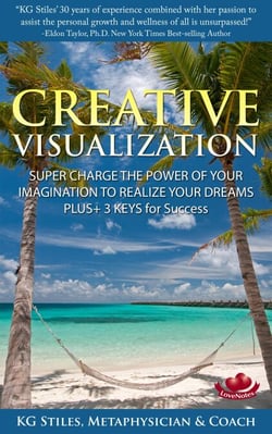 Creative Visualization Super Charge The Power of Your Imagination to Realize Your Dreams Plus+ 3 Keys for Success - Healing &amp; Manifesting