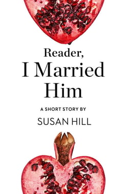 Reader, I Married Him - A Short Story from the collection, Reader, I Married Him