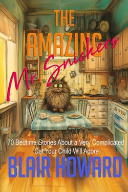 The Amazing Mr. Snickers: 70 Bedtime Stories About a Very Remarkable Cat Your Child Will Adore