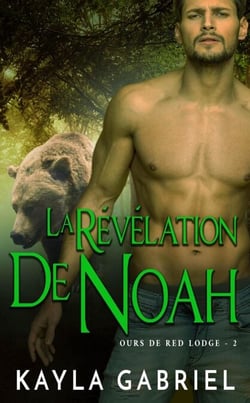 La Révélation de Noah - Ours de Red Lodge, #2