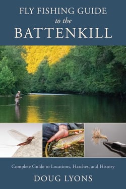 Fly Fishing Guide to the Battenkill - Complete Guide to Locations, Hatches, and History
