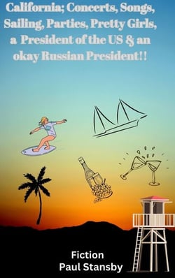 California; Concerts, Songs, Sailing, Parties, Pretty Girls, a President of the US &amp; an Okay Russian President !!
