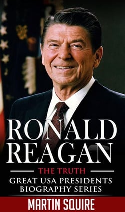 Ronald Reagan - The Truth - Great USA Presidents Biography Series, #5