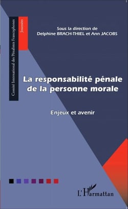 La responsabilité pénale de la personne morale - Enjeux et avenir