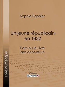 Un jeune républicain en 1832 - Paris ou le Livre des cent-et-un