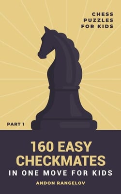 160 Easy Checkmates in One Move for Kids, Part 1 - Chess Brain Teasers for Kids and Teens