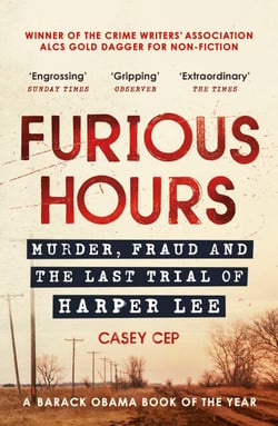 Furious Hours - Murder, Fraud and the Last Trial of Harper Lee