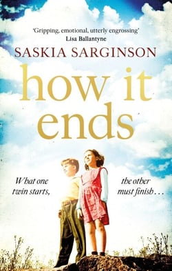 How It Ends - The stunning new novel from Richard &amp; Judy bestselling author of The Twins