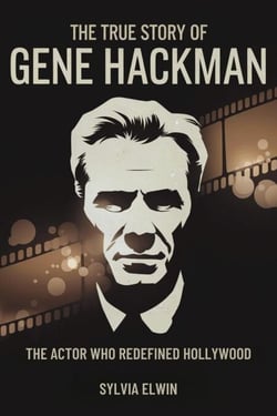 The True Story Of Gene Hackman